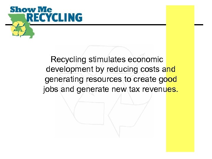 Recycling stimulates economic development by reducing costs and generating resources to create good jobs