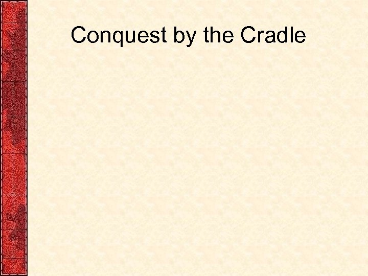 Conquest by the Cradle 