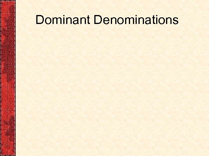 Dominant Denominations 