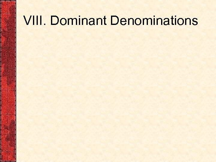 VIII. Dominant Denominations 