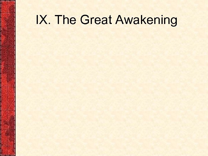 IX. The Great Awakening 