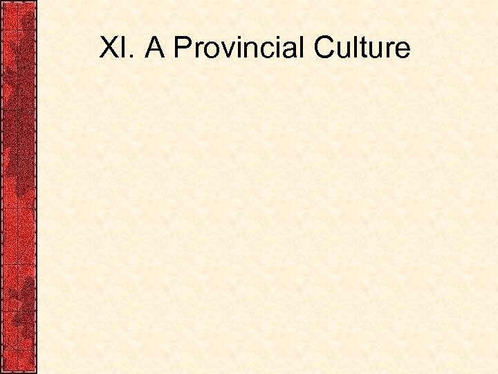 XI. A Provincial Culture 
