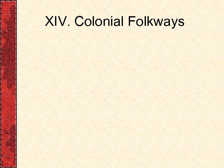 XIV. Colonial Folkways 