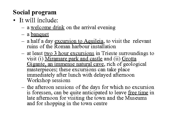 Social program • It will include: – a welcome drink on the arrival evening