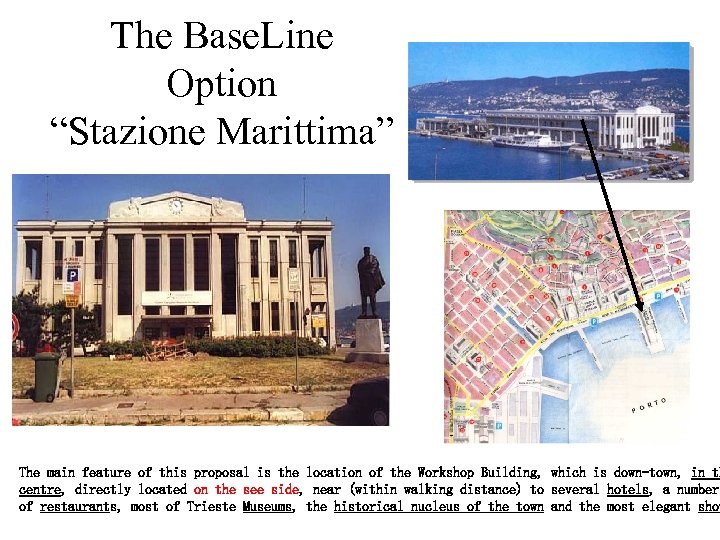 The Base. Line Option “Stazione Marittima” The main feature of this proposal is the