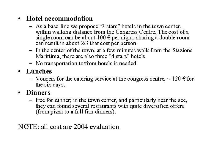  • Hotel accommodation – As a base-line we propose “ 3 stars” hotels