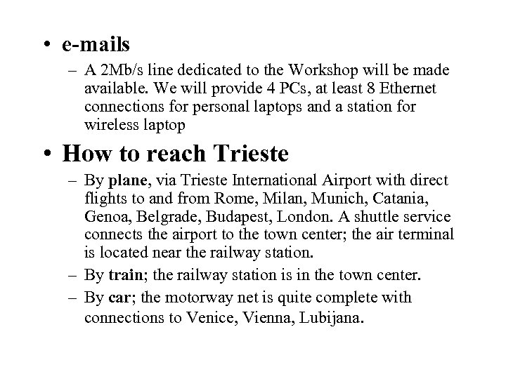  • e-mails – A 2 Mb/s line dedicated to the Workshop will be