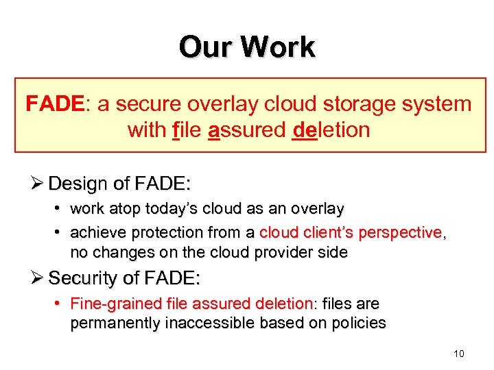 Our Work FADE: a secure overlay cloud storage system with file assured deletion Ø