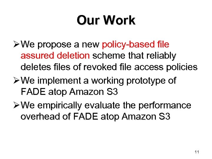 Our Work Ø We propose a new policy-based file assured deletion scheme that reliably