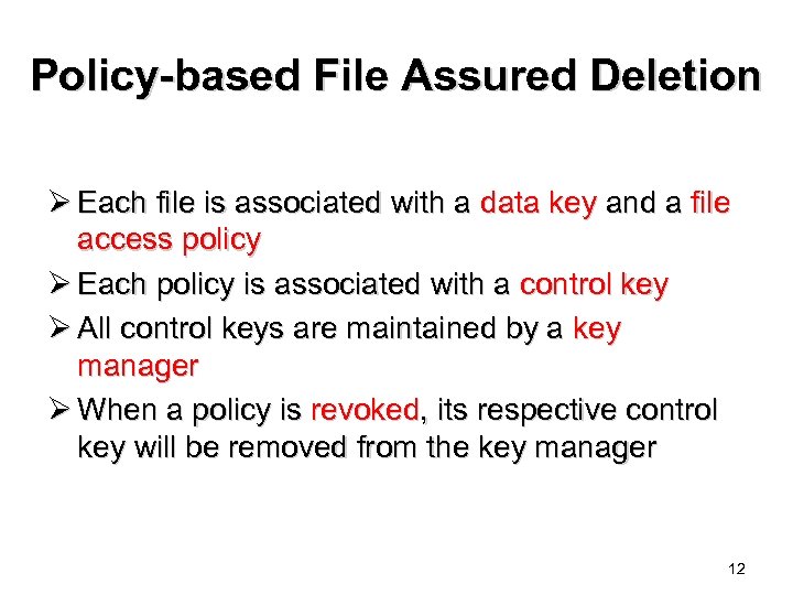 Policy-based File Assured Deletion Ø Each file is associated with a data key and