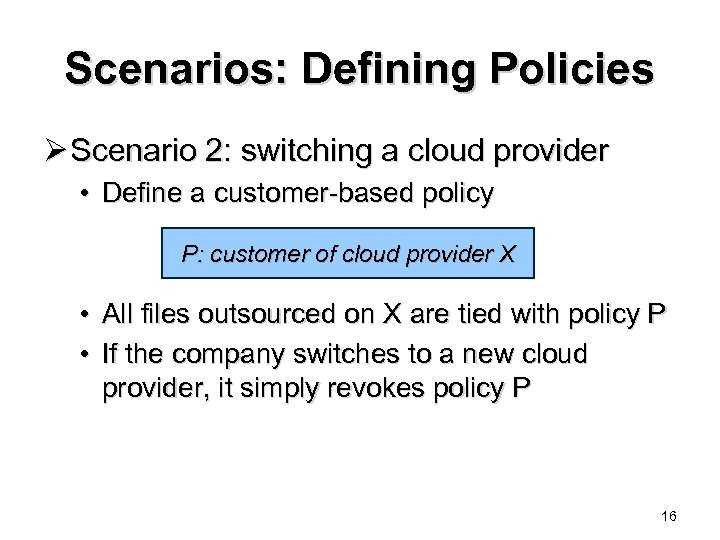 Scenarios: Defining Policies Ø Scenario 2: switching a cloud provider • Define a customer-based