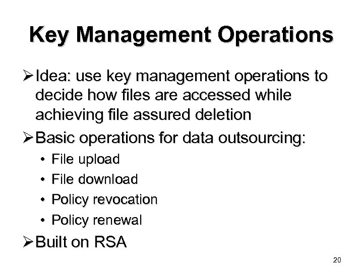Key Management Operations Ø Idea: use key management operations to decide how files are