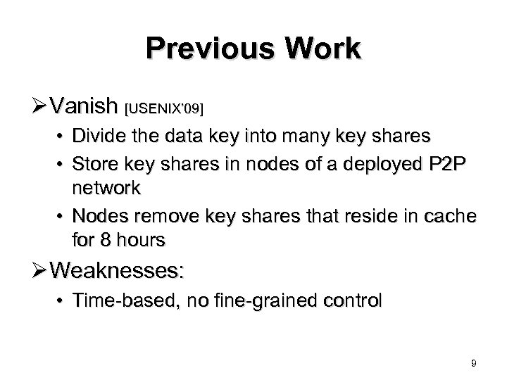Previous Work Ø Vanish [USENIX’ 09] • Divide the data key into many key