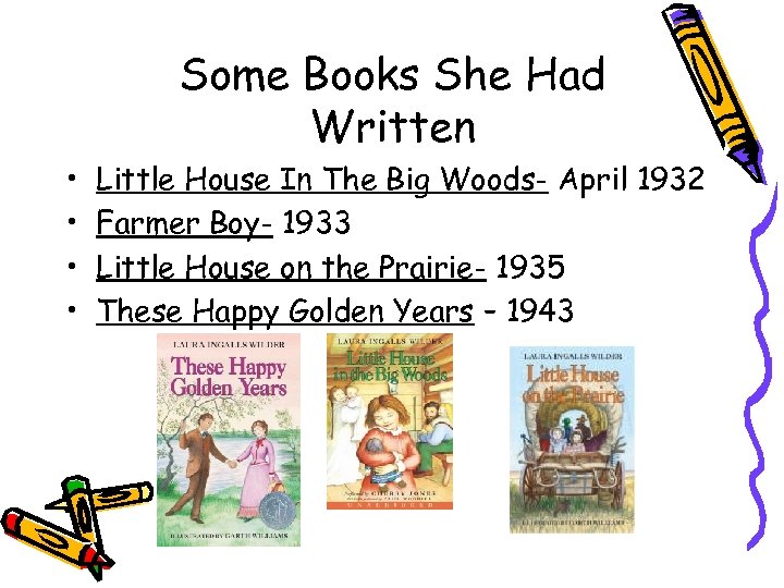 Some Books She Had Written • • Little House In The Big Woods- April