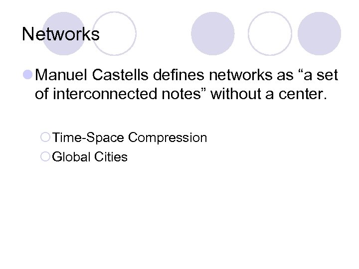 Networks l Manuel Castells defines networks as “a set of interconnected notes” without a