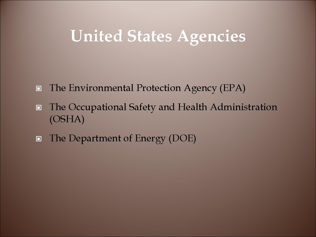 United States Agencies © The Environmental Protection Agency (EPA) © The Occupational Safety and