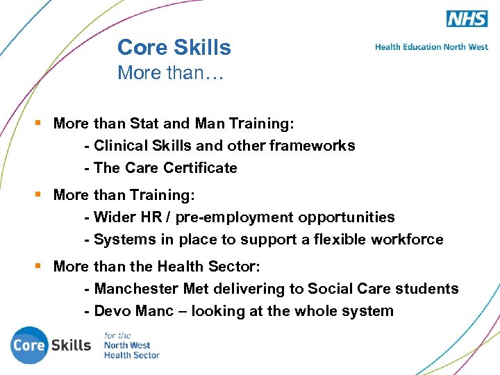 Core Skills More than… § More than Stat and Man Training: - Clinical Skills