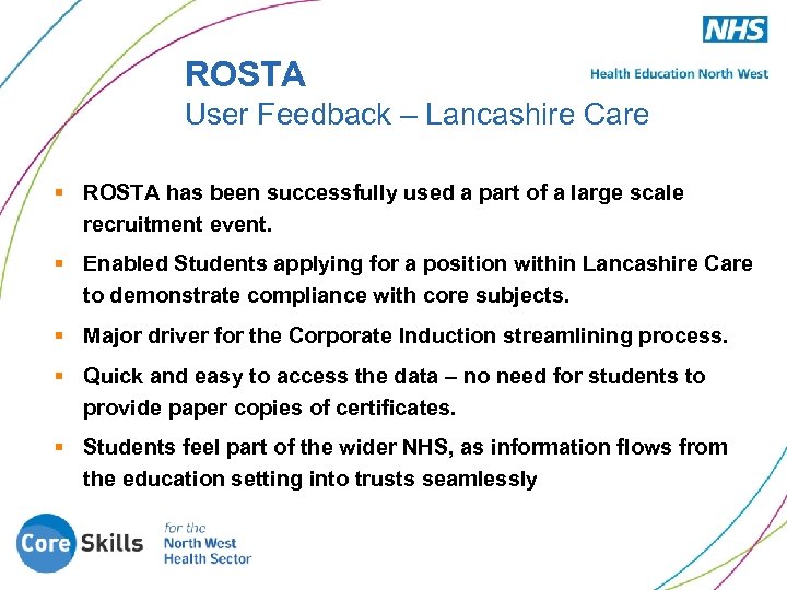 ROSTA User Feedback – Lancashire Care § ROSTA has been successfully used a part