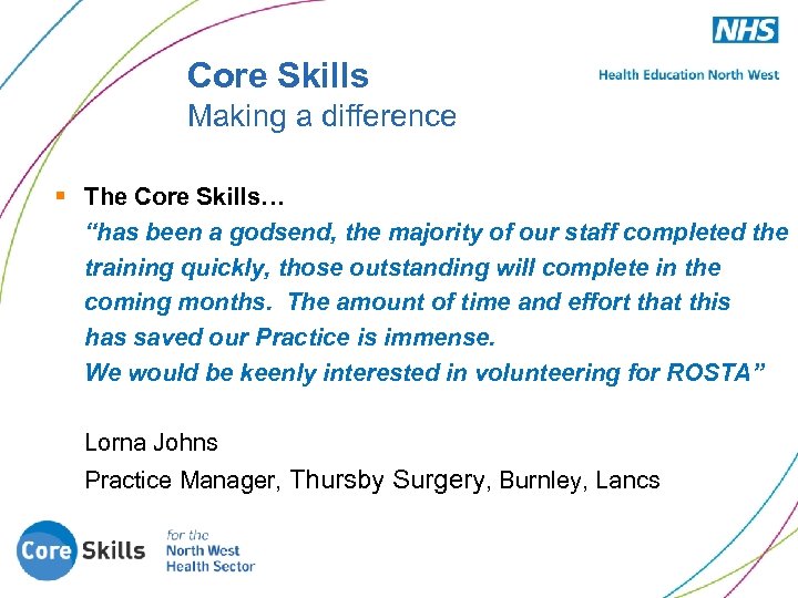 Core Skills Making a difference § The Core Skills… “has been a godsend, the