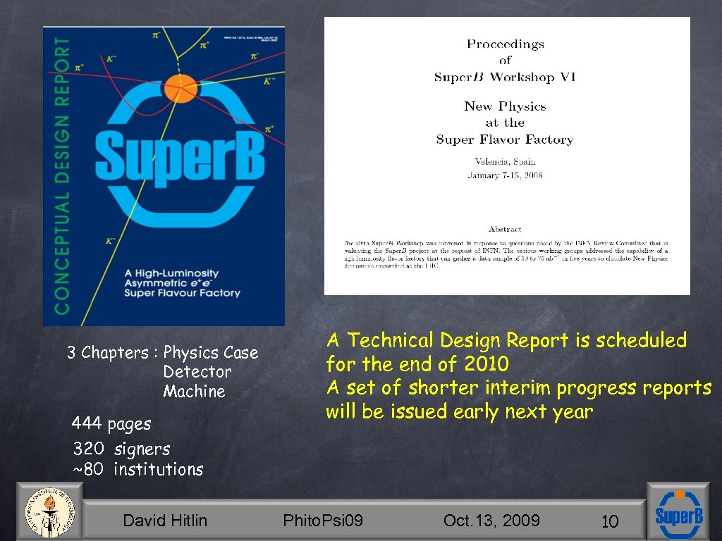 3 Chapters : Physics Case Detector Machine 444 pages 320 signers ~80 institutions David