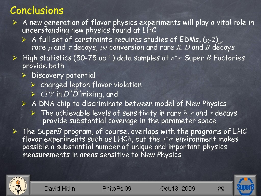 Conclusions Ø A new generation of flavor physics experiments will play a vital role