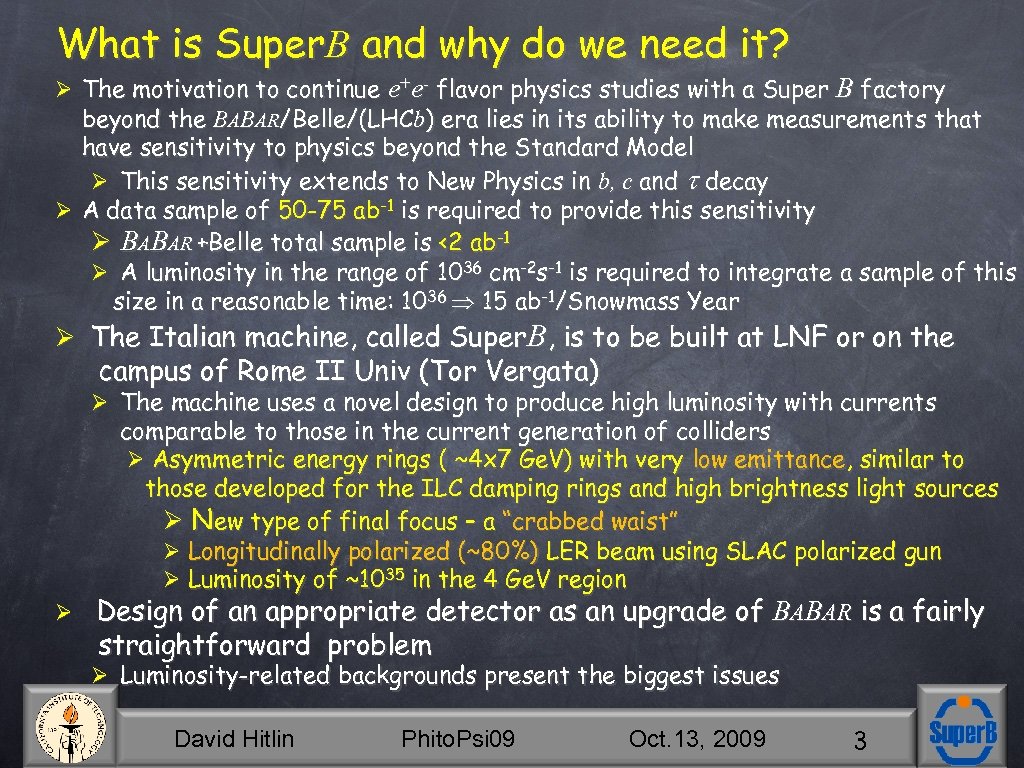 What is Super. B and why do we need it? Ø The motivation to