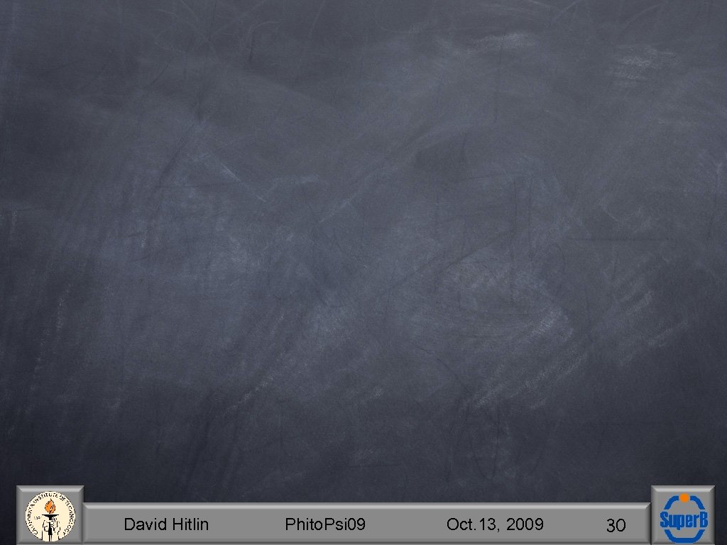 David Hitlin Phito. Psi 09 Oct. 13, 2009 30 