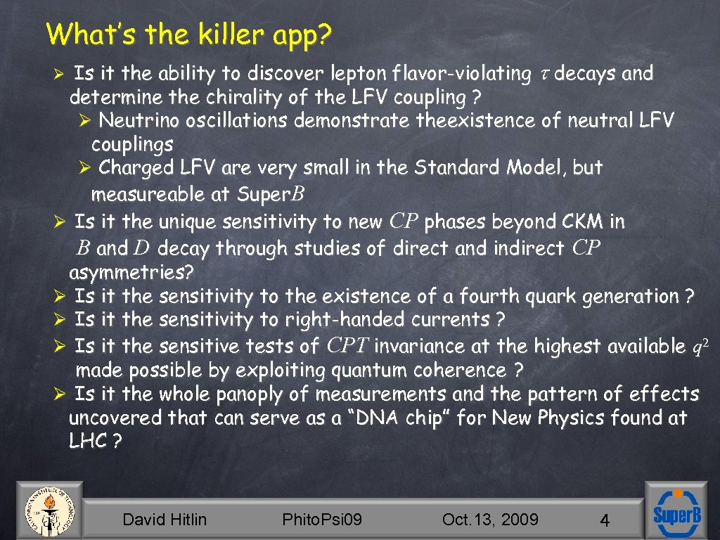 What’s the killer app? Is it the ability to discover lepton flavor-violating decays and