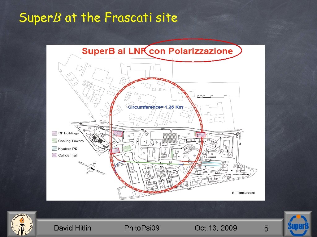 Super. B at the Frascati site David Hitlin Phito. Psi 09 Oct. 13, 2009