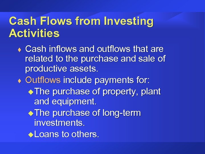 Cash Flows from Investing Activities t t Cash inflows and outflows that are related
