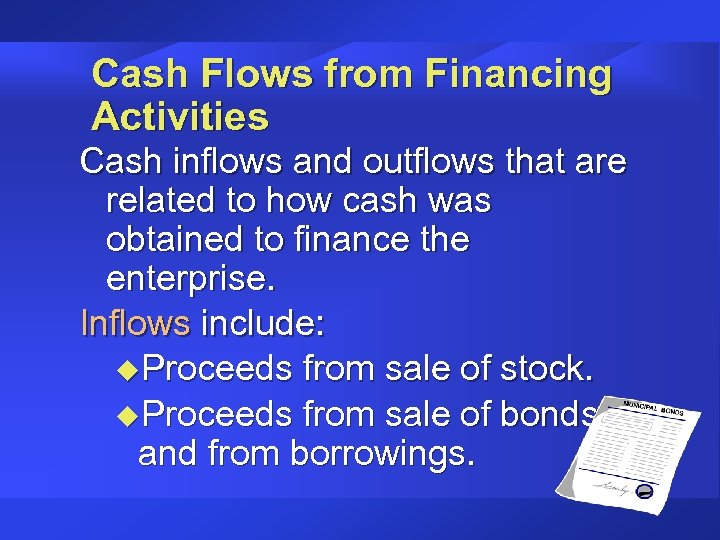 Cash Flows from Financing Activities Cash inflows and outflows that are related to how