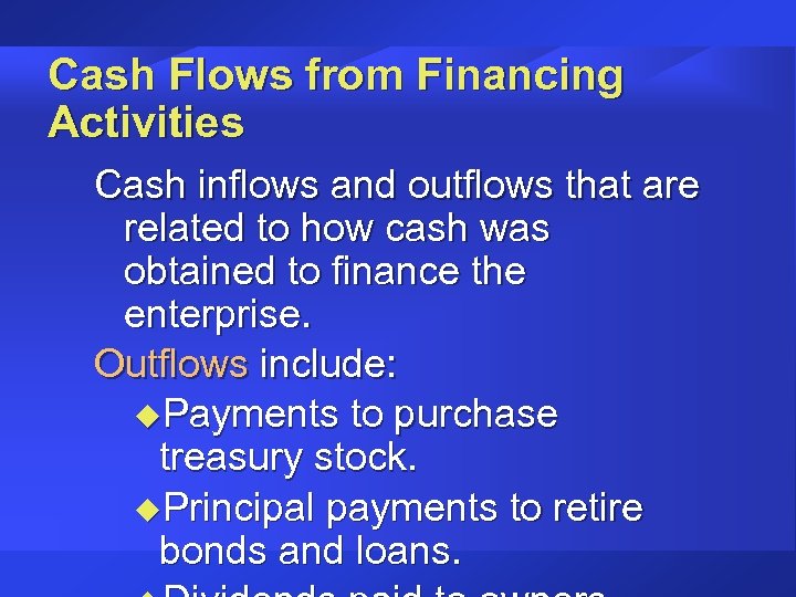 Cash Flows from Financing Activities Cash inflows and outflows that are related to how