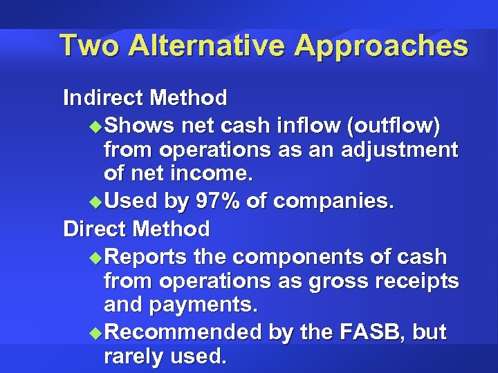 Two Alternative Approaches Indirect Method u. Shows net cash inflow (outflow) from operations as