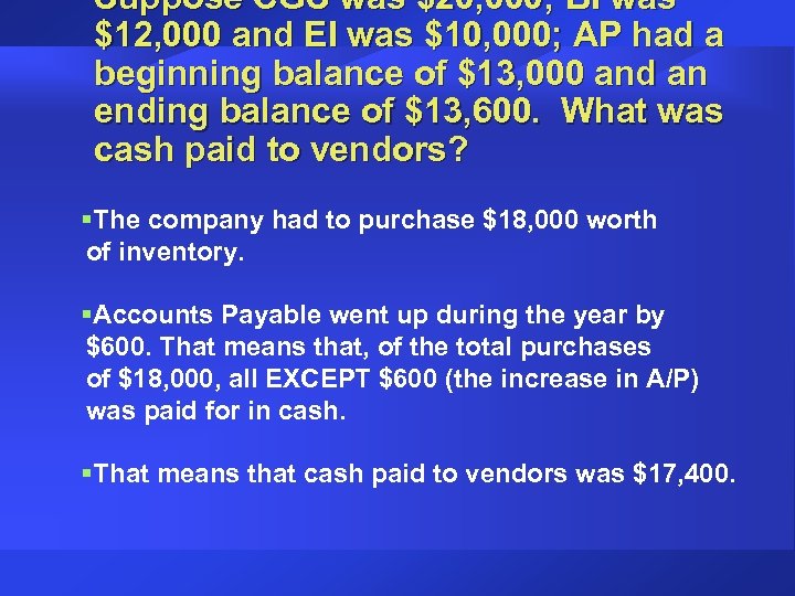 Suppose CGS was $20, 000; BI was $12, 000 and EI was $10, 000;