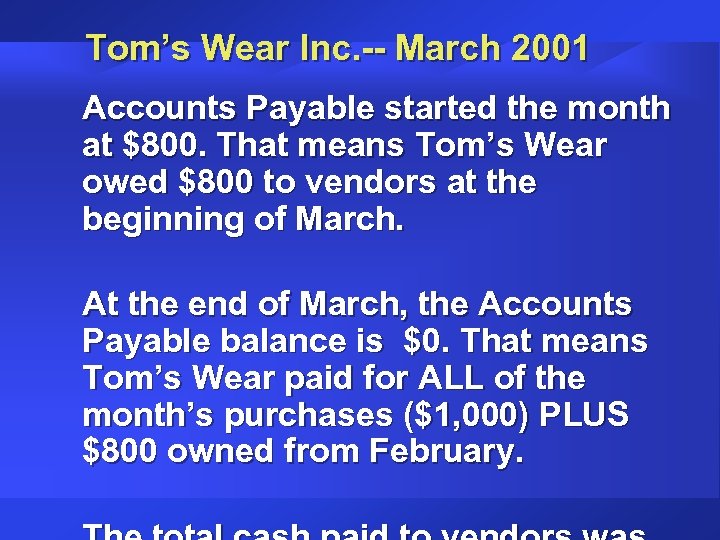 Tom’s Wear Inc. -- March 2001 Accounts Payable started the month at $800. That