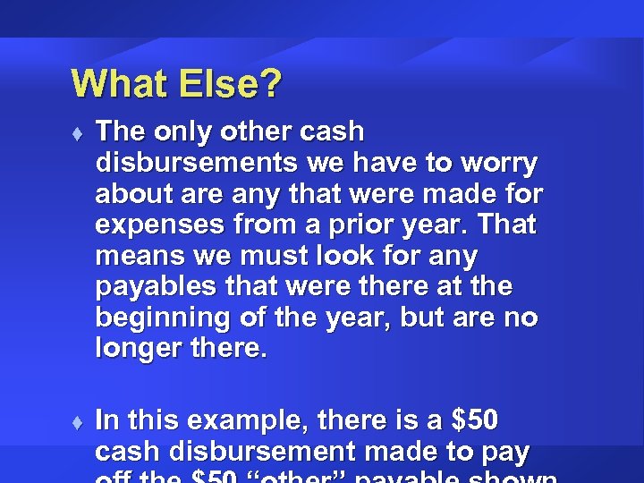 What Else? t t The only other cash disbursements we have to worry about