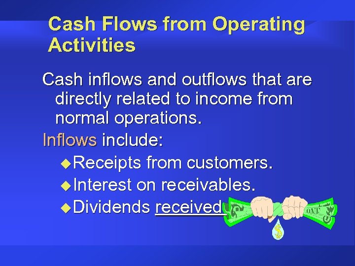 Cash Flows from Operating Activities Cash inflows and outflows that are directly related to