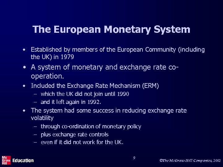 The European Monetary System • Established by members of the European Community (including the
