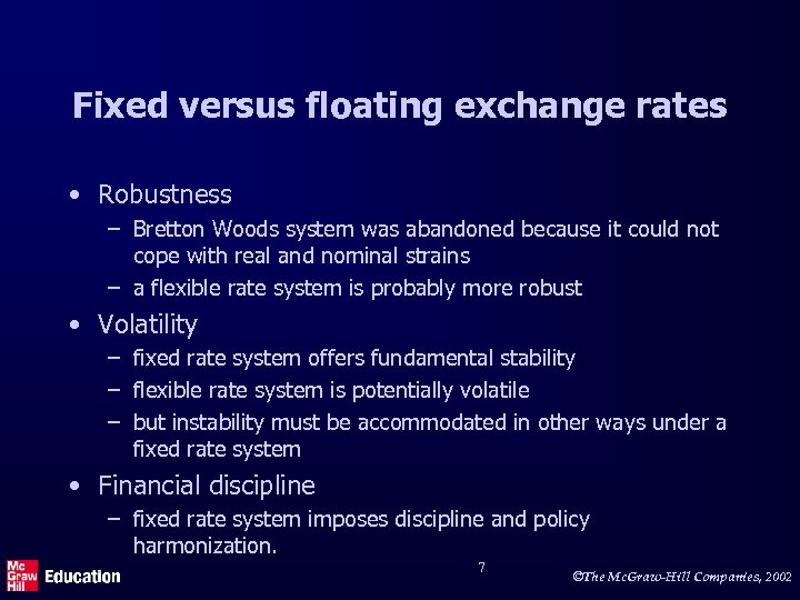 Fixed versus floating exchange rates • Robustness – Bretton Woods system was abandoned because