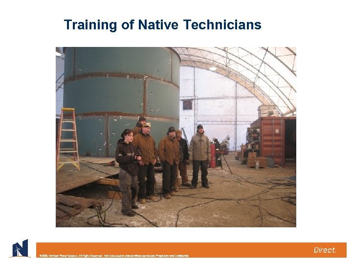 Training of Native Technicians © 2009. Northern Power Systems. All Rights Reserved. Not to