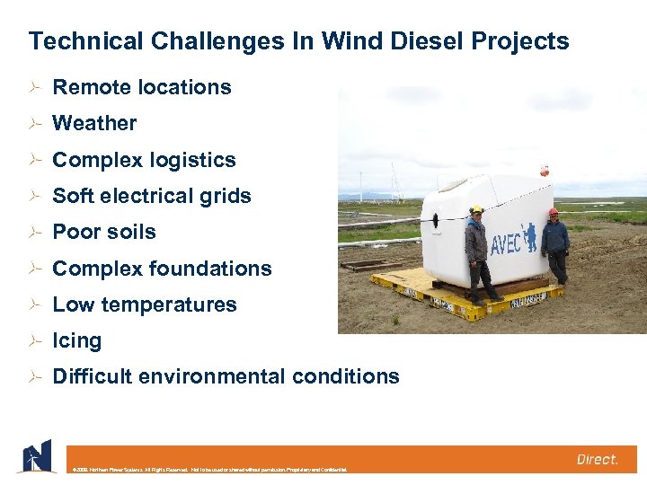 Technical Challenges In Wind Diesel Projects Remote locations Weather Complex logistics Soft electrical grids