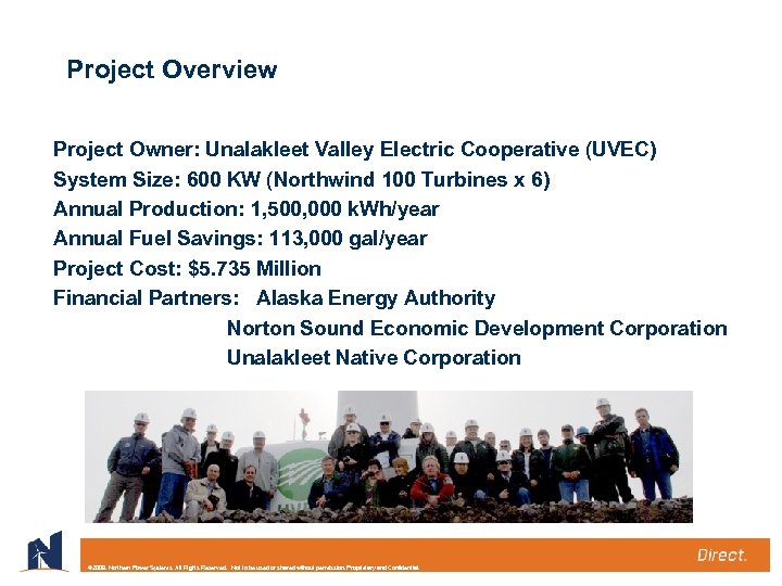 Project Overview Project Owner: Unalakleet Valley Electric Cooperative (UVEC) System Size: 600 KW (Northwind