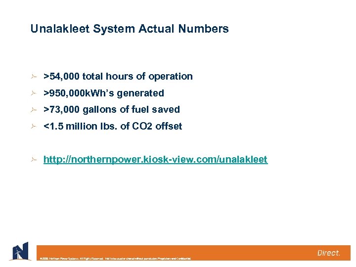 Unalakleet System Actual Numbers >54, 000 total hours of operation >950, 000 k. Wh’s