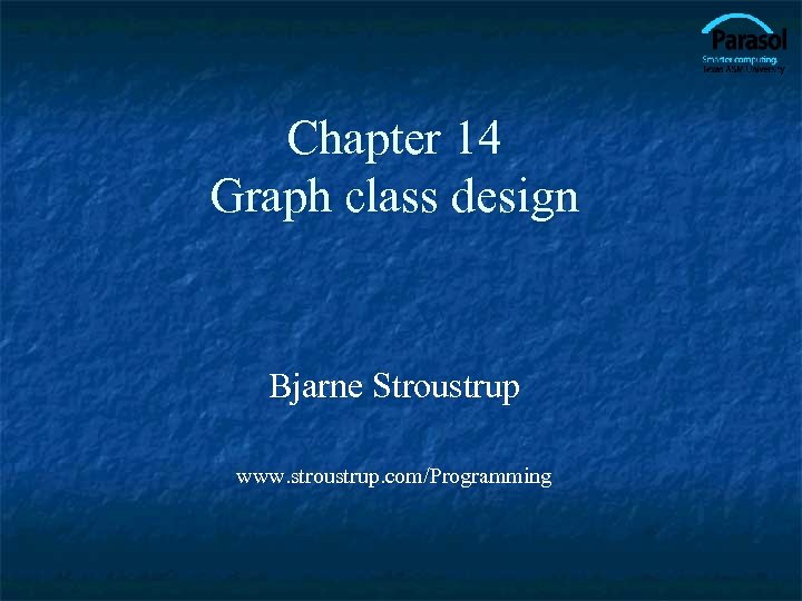 Chapter 14 Graph class design Bjarne Stroustrup www. stroustrup. com/Programming 