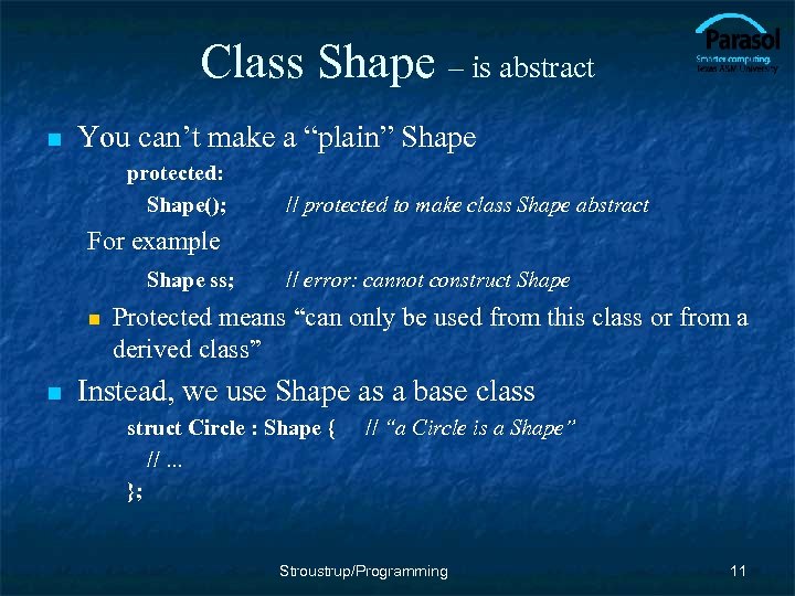 Class Shape – is abstract n You can’t make a “plain” Shape protected: Shape();