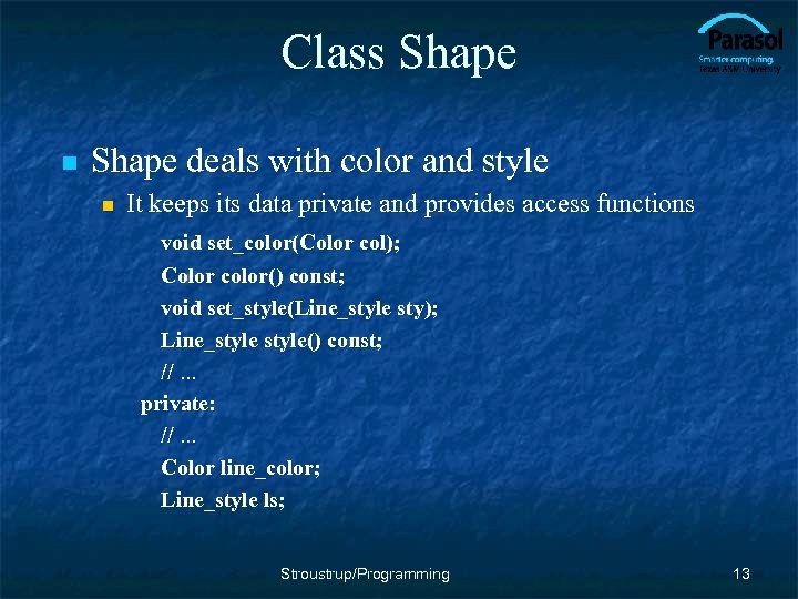 Class Shape n Shape deals with color and style n It keeps its data