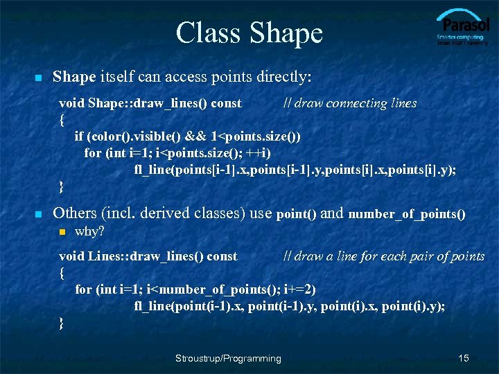 Class Shape n Shape itself can access points directly: void Shape: : draw_lines() const