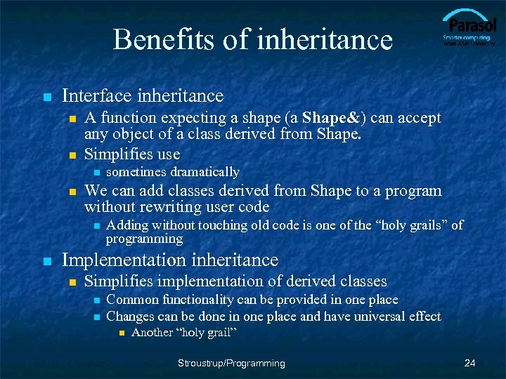 Benefits of inheritance n Interface inheritance n n A function expecting a shape (a
