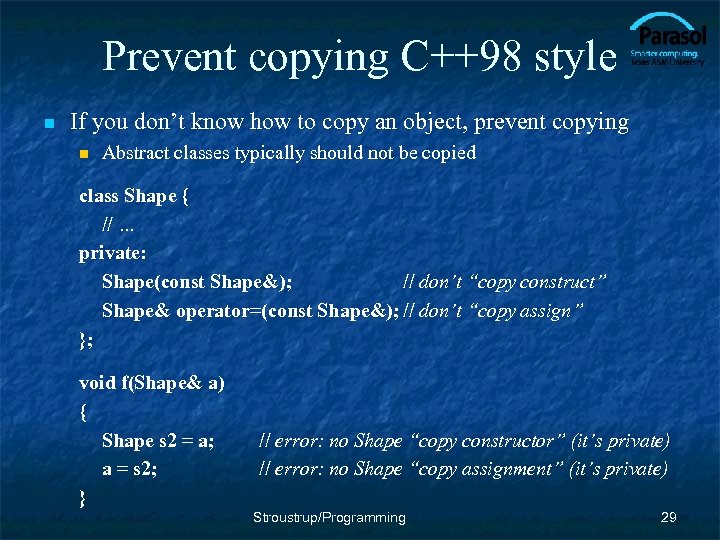 Prevent copying C++98 style n If you don’t know how to copy an object,