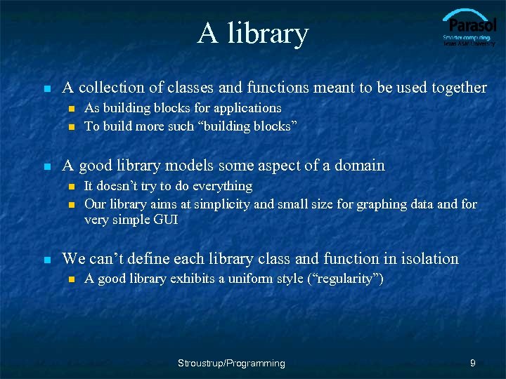 A library n A collection of classes and functions meant to be used together